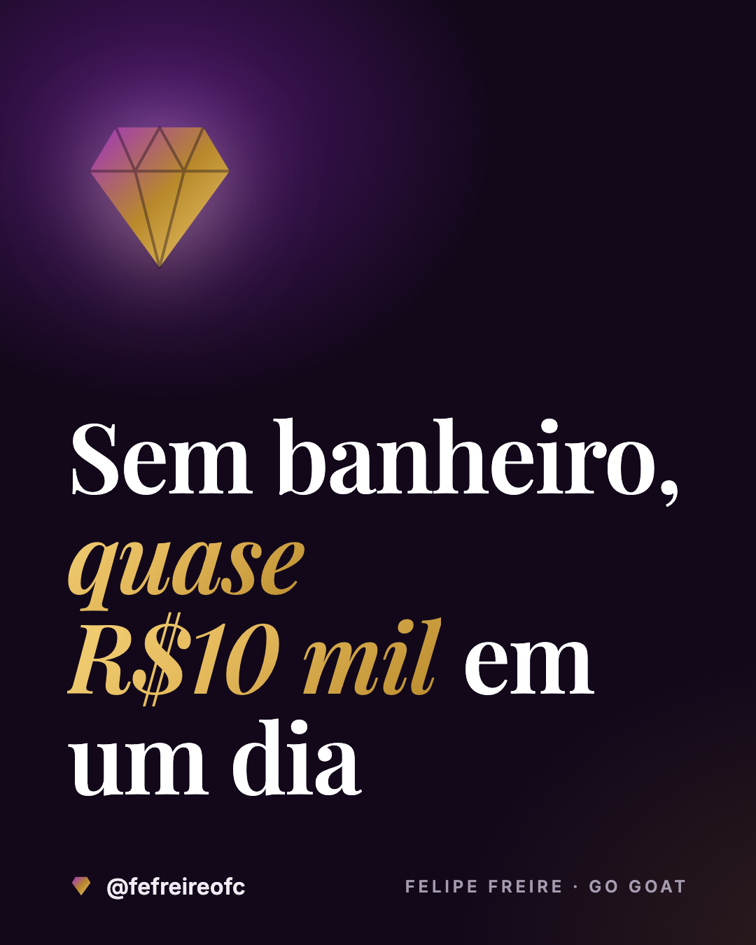 Sem banheiro, quase R$10 mil em um dia